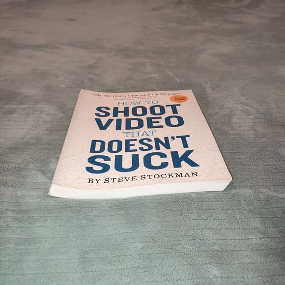 Book How to Shoot Video That Doesn't Suck Film Maker Guide Steve Stockman - Picture 2 of 14